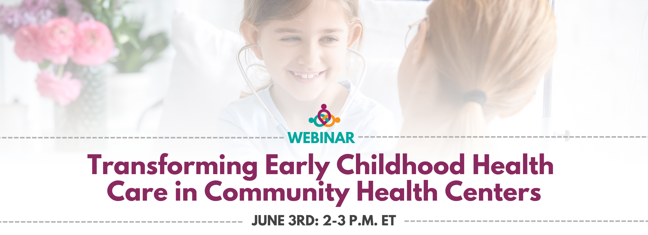 Transforming Early Childhood Health Care in Community Health Centers Webinar
