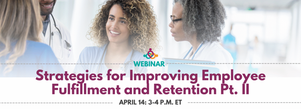Webinar Banner: Strategies for Improving Employee Fulfillment and Retention Pt. II